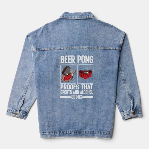 Beer Pong Proofs That Sports And Alcohol Do Mix Ta Denim Jacket