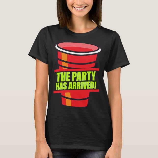 Beer Pong The party has arrived boozing beer pong T-Shirt (Front)