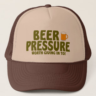 Beer Pressure ....Worth Giving In To ! Trucker Hat