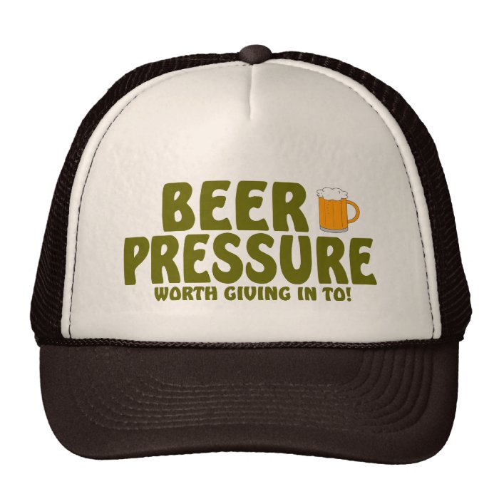 Beer Pressure.Worth Giving In To  Trucker Hat