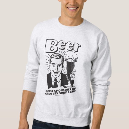 Beer Proud Sponsors Casual Sex Sweatshirt