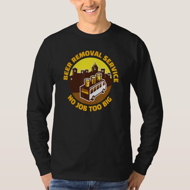 Beer Removal Service Bar Beer  Drinking Pub T-Shirt (Front)
