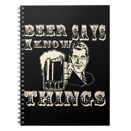 Beer Says I Know Things  USAPatriotGraphics   Notebook