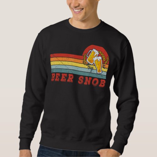 Beer Snob Brew Craft Beer For Men Women Vintage Sweatshirt