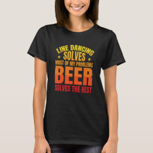 Beer Solves The Rest   Line Dancer Line Dancing T-Shirt