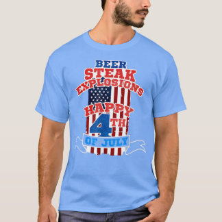 Beer, Steak, Explosions Happy 4th of July Patrioti T-Shirt