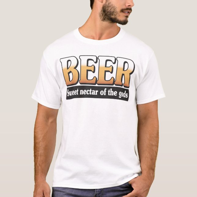 Beer... Sweet Nectar of the Gods T-Shirt (Front)