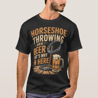 Beer That39S Why Horseshoes Game Ringer Horseshoe T-Shirt