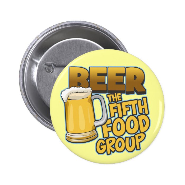 Beer The Fifth Food Group T Shirts & Gifts Pin