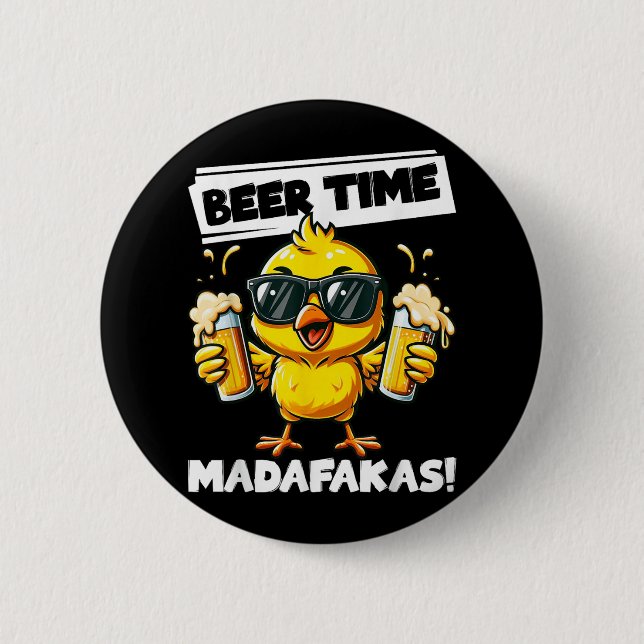 Beer Time Madafakas Funny Chicken Drinking Meme  Button (Front)