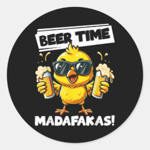 Beer Time Madafakas Funny Chicken Drinking Meme Classic Round Sticker