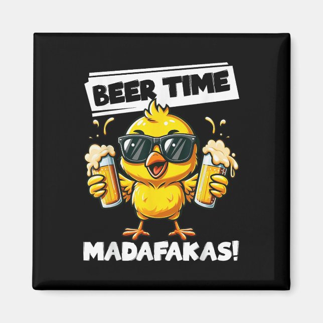 Beer Time Madafakas Funny Chicken Drinking Meme  Magnet (Front)