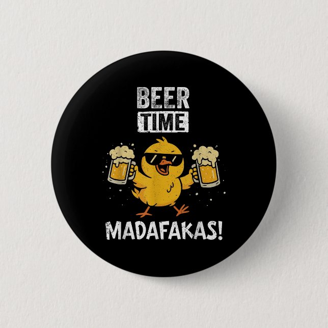 Beer Time Madafakas Funny Meme Duck With Beer Chic Button (Front)
