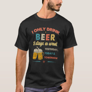 Beer Vintage I Only Drink Beer 3 Days A Week Men T-Shirt