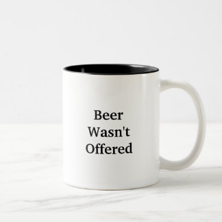 Beer Wasn't Offered Two-Tone Coffee Mug