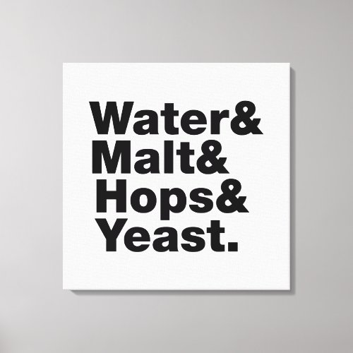 Beer  Water  Malt  Hops  Yeast Canvas Print