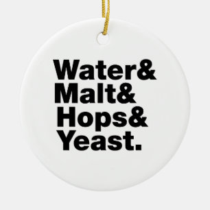 Beer = Water & Malt & Hops & Yeast. Ceramic Ornament
