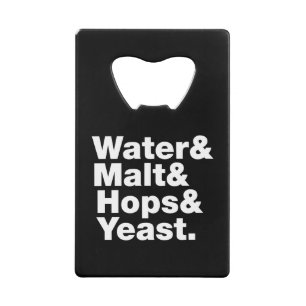 Beer = Water & Malt & Hops & Yeast. Credit Card Bottle Opener