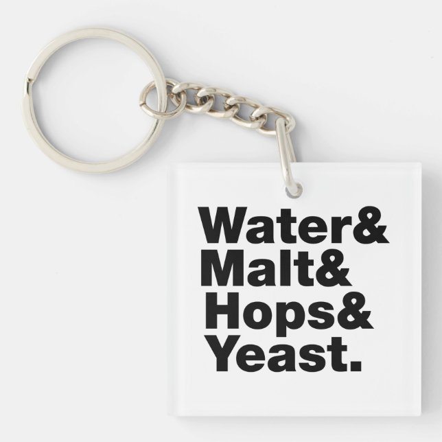 Beer = Water & Malt & Hops & Yeast. Keychain (Front)