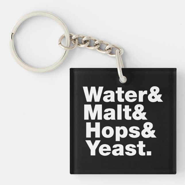 Beer = Water & Malt & Hops & Yeast. Keychain (Front)