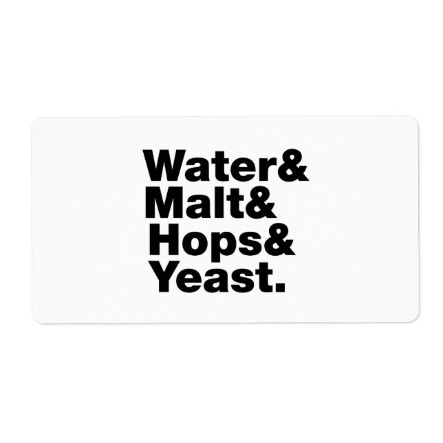 Beer = Water & Malt & Hops & Yeast. Label (Front)