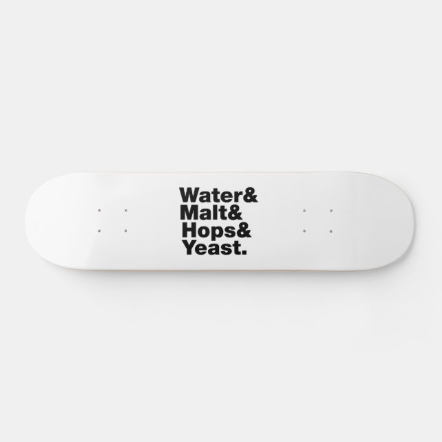Beer = Water & Malt & Hops & Yeast. Skateboard Deck (Horz)