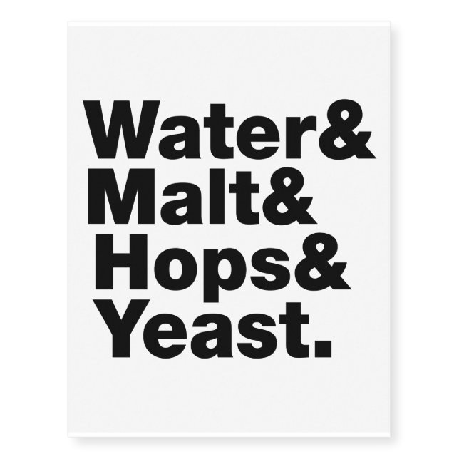 Beer = Water & Malt & Hops & Yeast. Temporary Tattoos (Front)
