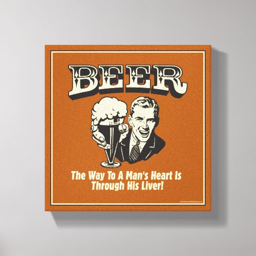 Beer Way To Mans Heart Through Liver Canvas Print