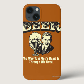 Beer: Way To Mans Heart Through Liver iPhone 13 Case
