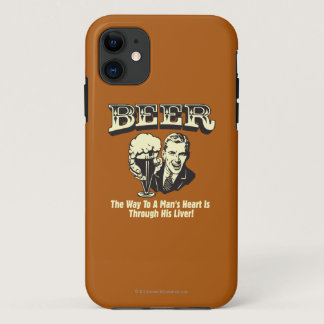 Beer: Way To Mans Heart Through Liver iPhone 11 Case