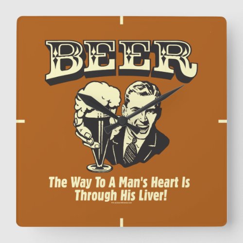 Beer Way To Mans Heart Through Liver Square Wall Clock