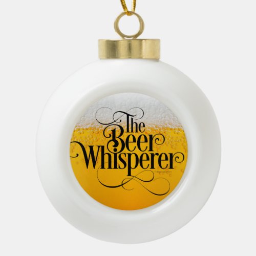 Beer Whisperer Ceramic Ball Christmas Ornament