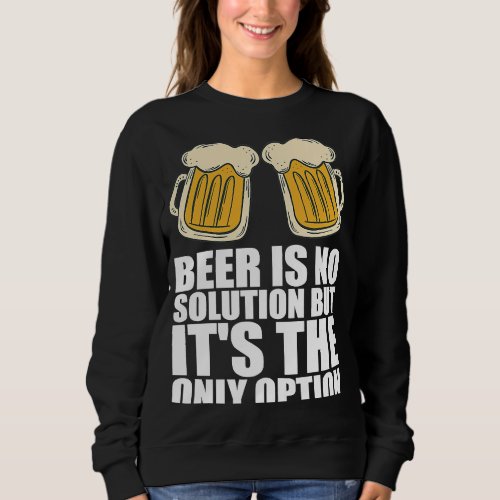 Beers  Alcohol  Party Sweatshirt