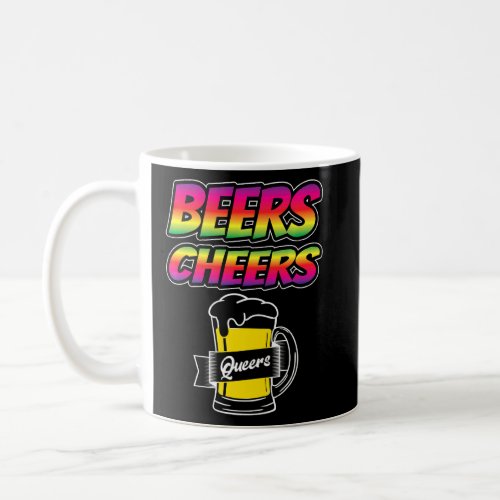 Beers Cheers Queers Bisexual Transgender Love Lgbt Coffee Mug