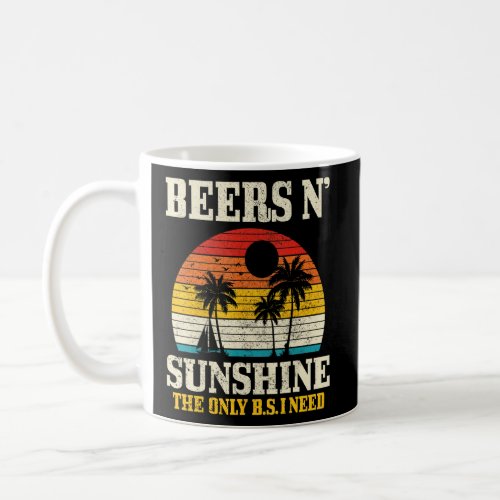 Beers Sunshine The Only Bs I Need Summer Vacation  Coffee Mug