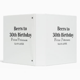 Beers to 30th birthday name date man stylishSimple 3 Ring Binder