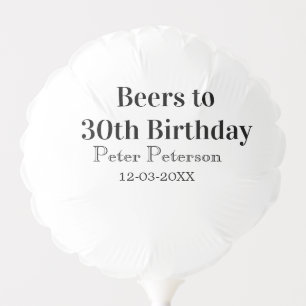 Beers to 30th birthday name date man stylishSimple Balloon
