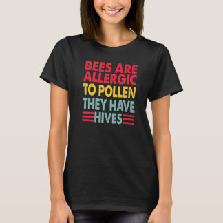 Bees Are Allergic To Pollen Dad Jokes T-Shirt