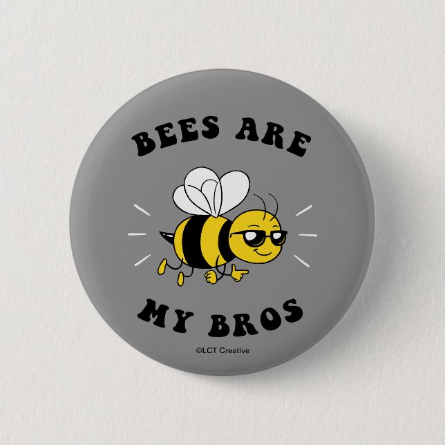 Bees Are My Bros Button (Front)