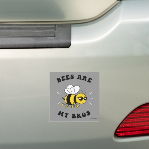 Bees Are My Bros Car Magnet