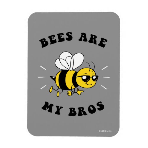 Bees Are My Bros Magnet