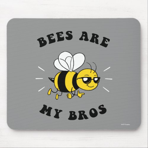 Bees Are My Bros Mouse Pad