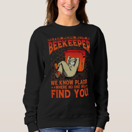Bees Beekeeper  Saying  11 Sweatshirt