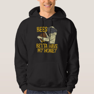 Bees Betta Have My Money Funny Beekeeping Apiary B Hoodie