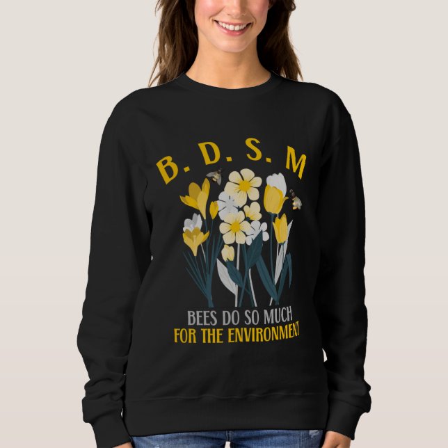 Bees Do So Much For The Environment Sweatshirt (Front)