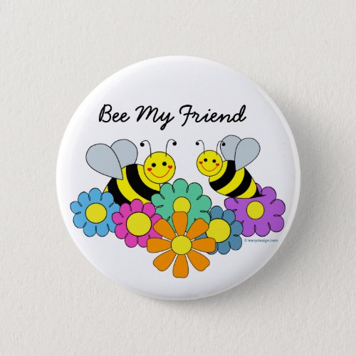 Bees  Flowers Bee My Friend Pinback Button