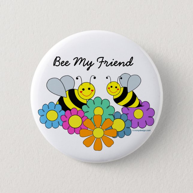 Bees & Flowers Bee My Friend Pinback Button (Front)