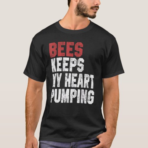 Bees Keeps My Heart Pumping  Saves The Bees Men Wo T_Shirt