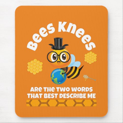 Bees Knees best describe me   Mouse Pad