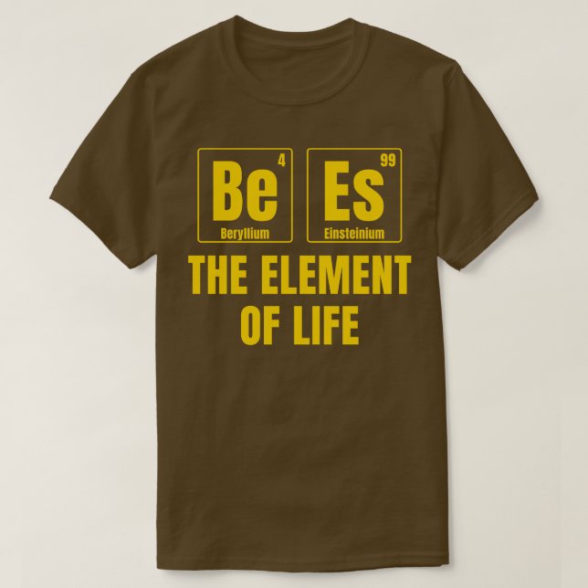 Bees The Element of Life Funny Honey Bee T-Shirt (Design Front)